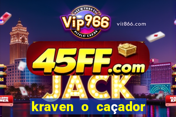 kraven o caçador filme completo dublado